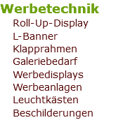 Werbetechnik Roll-Up-Display L-Banner Klapprahmen Galeriebedarf Werbedisplays Werbeanlagen Leuchtkästen Beschilderungen